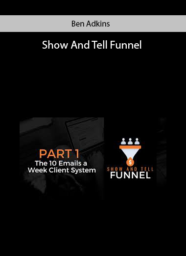 Ben Adkins – Show And Tell Funnel
