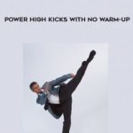 Power High Kicks With No Warm-Up by Mac Mierzejewski and Tomas Kurz
