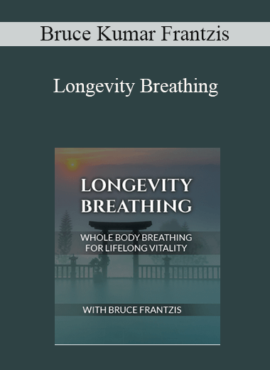 Bruce Kumar Frantzis - Longevity Breathing
