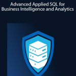 Advanced Applied SQL for Business Intelligence and Analytics