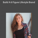 Brittany Lynch - Build A 6 Figure Lifestyle Brand
