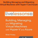 Building Managing and Migrating Virtual Machines with Hyper-V and Azure