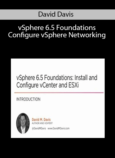 David Davis – vSphere 6.5 Foundations: Configure vSphere Networking