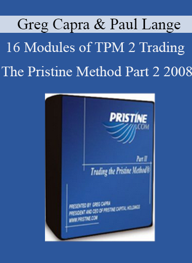 Greg Capra & Paul Lange - 16 Modules of TPM 2 Trading The Pristine Method Part 2 2008