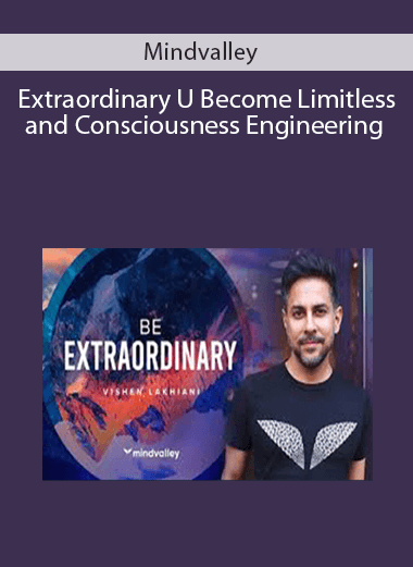 Mindvalley - Extraordinary U Become Limitless and Consciousness Engineering