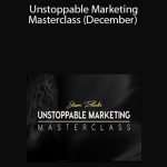 Steven Black - Unstoppable Marketing Masterclass (December)