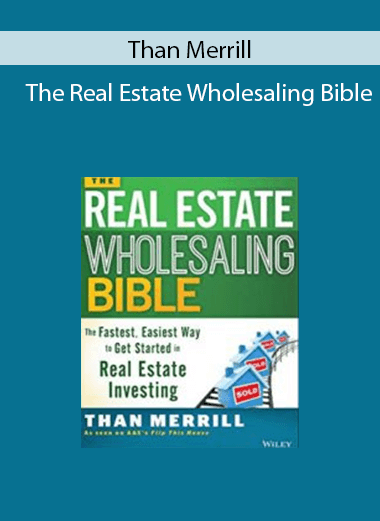 Than Merrill - The Real Estate Wholesaling Bible