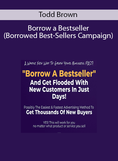 Todd Brown - Borrow a Bestseller (Borrowed Best-Sellers Campaign)