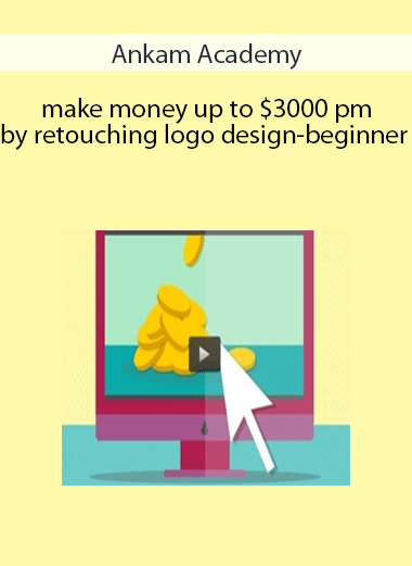 Ankam Academy – make money up to $3000/pm by retouching logo design-beginner