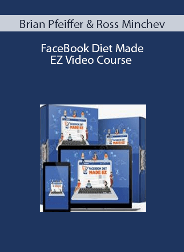 Brian Pfeiffer & Ross Minchev – FaceBook Diet Made EZ Video Course