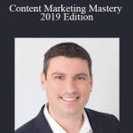 Content Marketing Mastery 2019 Edition