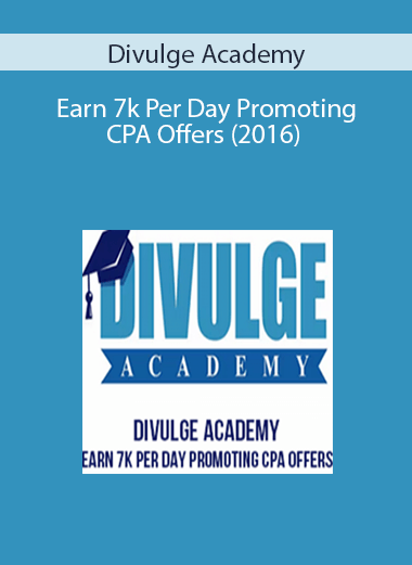 Divulge Academy – Earn 7k Per Day Promoting CPA Offers (2016)