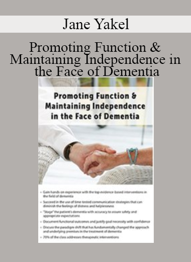 Jane Yakel - Promoting Function & Maintaining Independence in the Face of Dementia