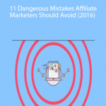 Prateek Singh – 11 Dangerous Mistakes Affiliate Marketers Should Avoid (2016)