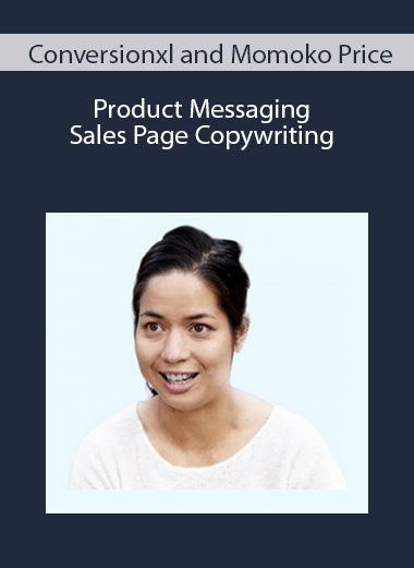 Product Messaging & Sales Page Copywriting by Conversionxl and Momoko Price