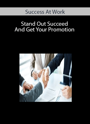 Success At Work – Stand Out Succeed And Get Your Promotion