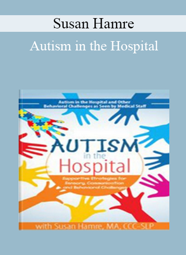 Susan Hamre - Autism in the Hospital