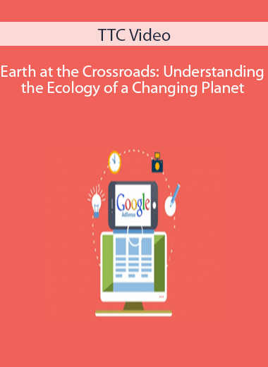 TTC Video – Earth at the Crossroads: Understanding the Ecology of a Changing Planet