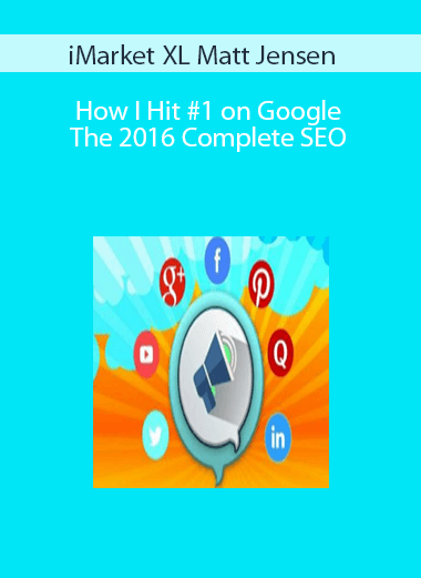 iMarket XL Matt Jensen – How I Hit #1 on Google: The 2016 Complete SEO