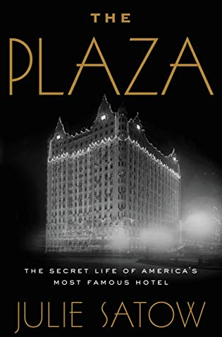  Julie Satow - The Plaza: The Secret Life of America's Most Famous Hotel 