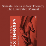 Constance Avery-Clark & Linda Weiner - Sensate Focus in Sex Therapy - The Illustrated Manual