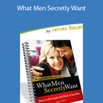 James Bauer - What Men Secretly Want