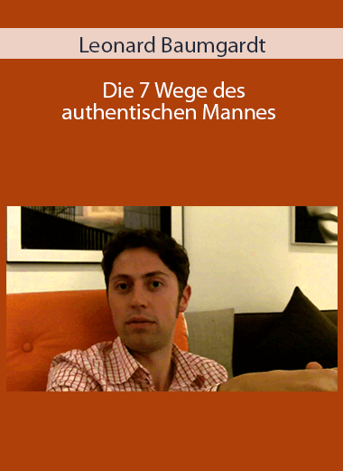 Leonard Baumgardt - Die 7 Wege des authentischen Mannes