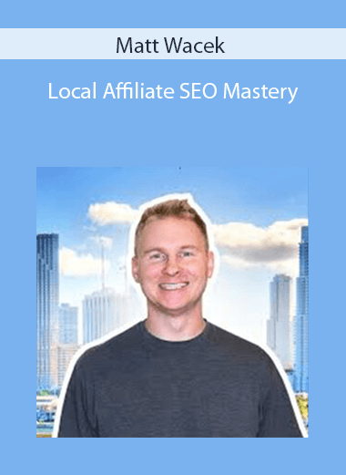 Matt Wacek – Local Affiliate SEO Mastery