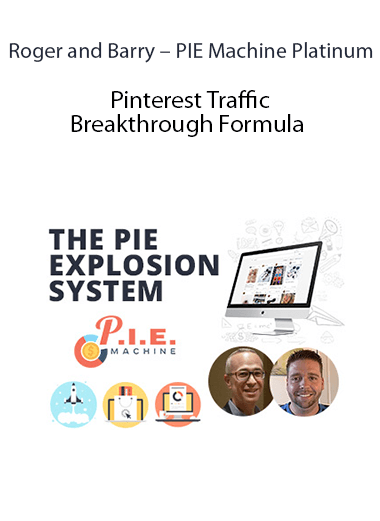 Roger and Barry – PIE Machine Platinum – Pinterest Traffic Breakthrough Formula