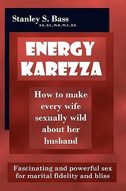  Stanley S. Bass – Energy Karezza 