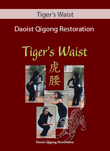 Tiger’s Waist - Daoist Qigong Restoration
