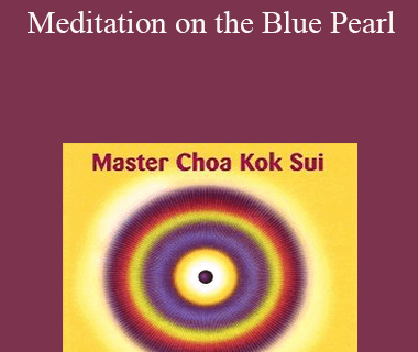 Grandmaster Choa Kok Sui - Meditation on the Blue Pearl