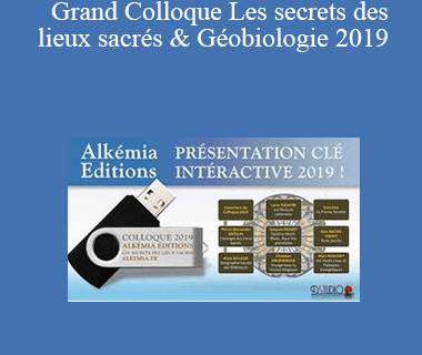 Grand Colloque Les secrets des lieux sacrés & Géobiologie 2019