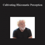 John Overdurf – Cultivating Rhizomatic Perception