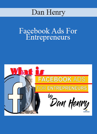 Dan Henry - Facebook Ads For Entrepreneurs