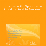 Julie Rahm - Results on the Spot - From Good to Great to Awesome