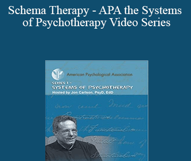 Jeffrey E. Young PhD - Schema Therapy - APA the Systems of Psychotherapy Video Series