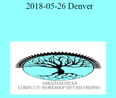 Abraham Hicks - 2018-05-26 Denver
