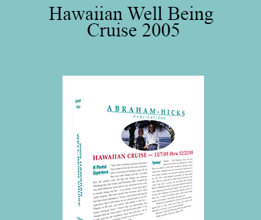 Abraham Hicks - Hawaiian Well Being Cruise 2005
