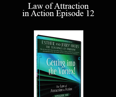 Abraham Hicks - Law of Attraction in Action Episode 12