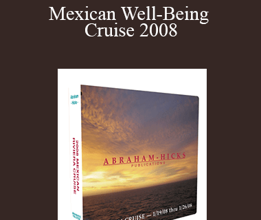 Abraham Hicks - Mexican Well-Being Cruise 2008