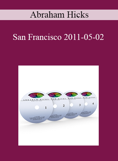 Abraham Hicks - San Francisco 2011-05-02