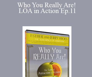 Abraham Hicks - Who You Really Are! LOA in Action Ep.11