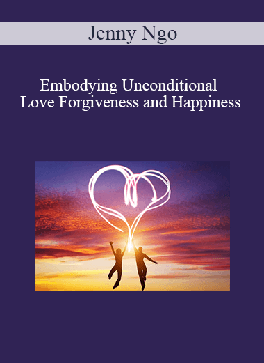 Jenny-Ngo-Embodying-Unconditional-Love-Forgiveness-and-Happiness