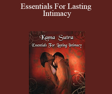 Kama Sutra - Essentials For Lasting Intimacy