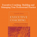 Lewis Stern - Executive Coaching: Building and Managing Your Professional Practice