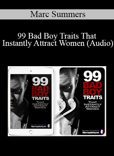 Marc Summers - 99 Bad Boy Traits That Instantly Attract Women (Audio)