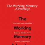 Tracy Alloway - The Working Memory Advantage