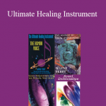 Wayne Perry - Ultimate Healing Instrument: The Secrets to Healing with Sound and Toning