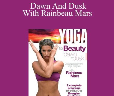 Yoga For Beauty - Dawn And Dusk With Rainbeau Mars